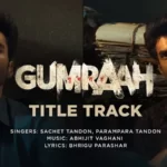 Gumraah Title Song Lyrics | Aditya Roy Kapur, Mrunal Thakur, Vedika