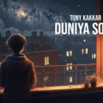 Duniya Soye Lyrics - Tony Kakkar
